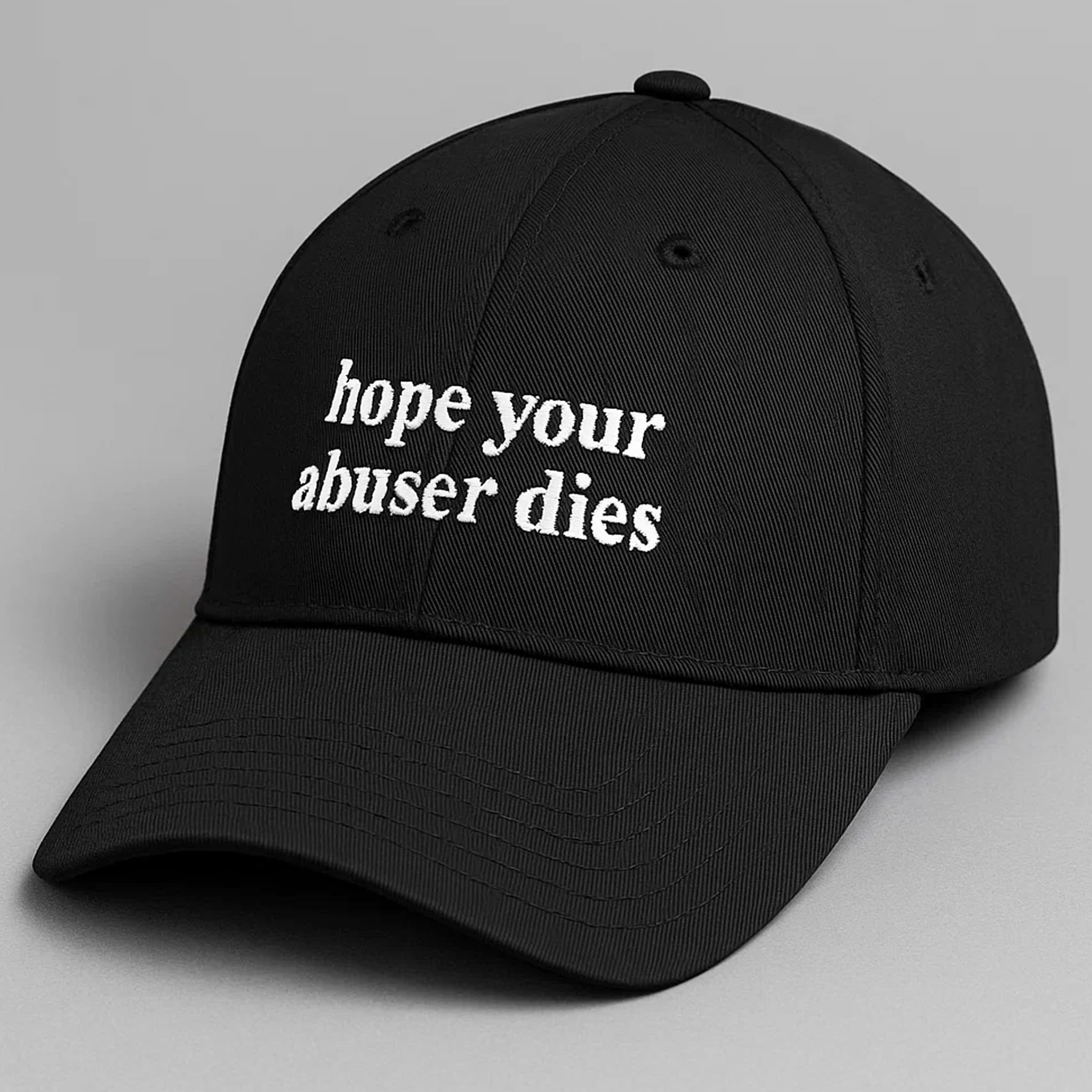 Hope your Abuser Dies Hat 2 Hope your Abuser Dies Hat 2