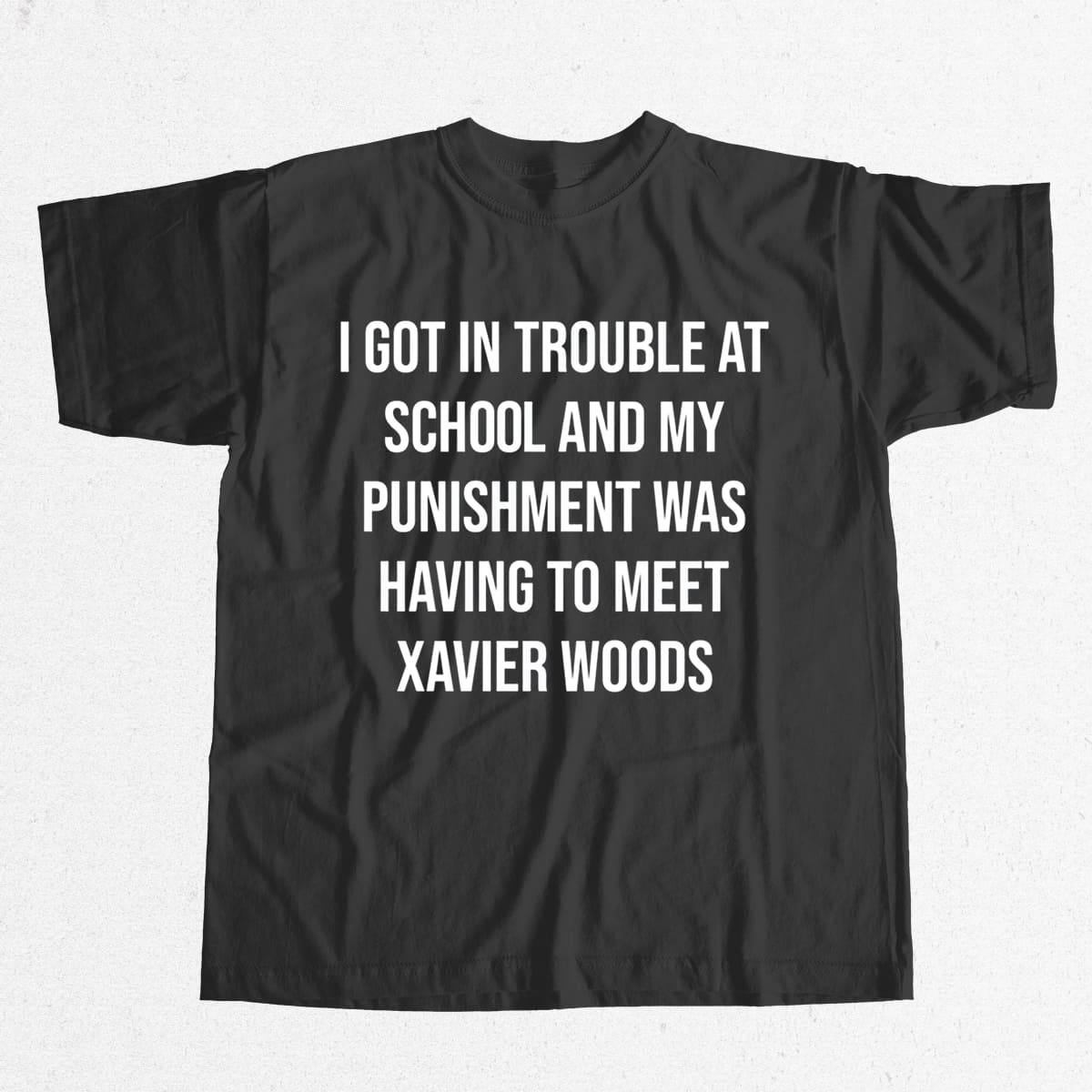 I Got In Trouble At School And My Punishment Was Having To Meet Xavier Woods Shirt 7 I Got In Trouble At School And My Punishment Was Having To Meet Xavier Woods Shirt 7