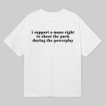 I Support A Man's Right To Shoot The Puck During The Powerplay Shirt