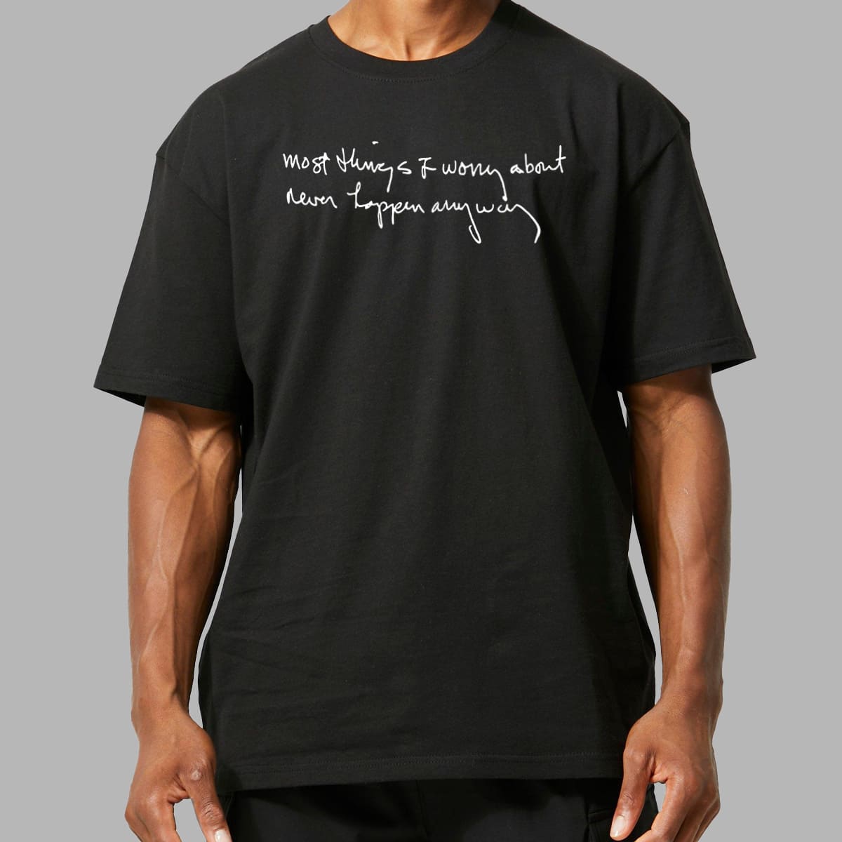 Most Things I Worry About Never Happen Anyway Shirt 4 Most Things I Worry About Never Happen Anyway Shirt 2
