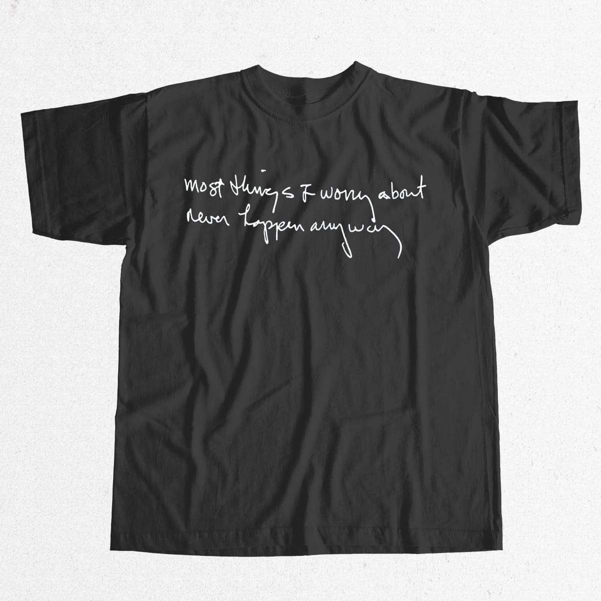 Most Things I Worry About Never Happen Anyway Shirt 8 Most Things I Worry About Never Happen Anyway Shirt 8
