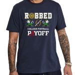 Notre Dame Football Robbed Playoff Shirt 2025