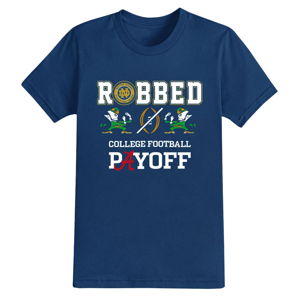 Notre Dame Football Robbed Playoff Shirt 2025 22 Notre Dame Football Robbed Playoff Shirt 2025 22