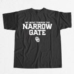 OU We Went Through The Narrow Gate Shirt