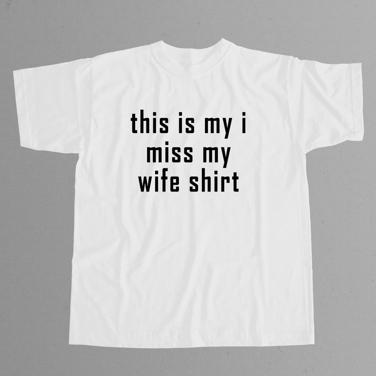 This Is My I Miss My Wife Shirt 4 This Is My I Miss My Wife Shirt 2