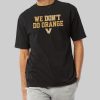 Vanderbilt Commodores We Dont Do Orange Shirt 2