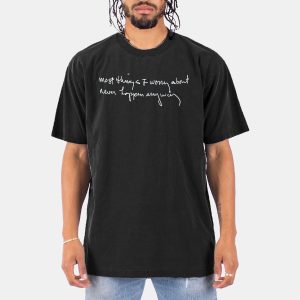 Most Things I Worry About Never Happen Anyway Shirt 10