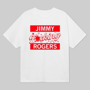 Jimmy Fucking Rogers Shirt 1