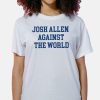 Bills Josh Allen Against The World Shirt 13