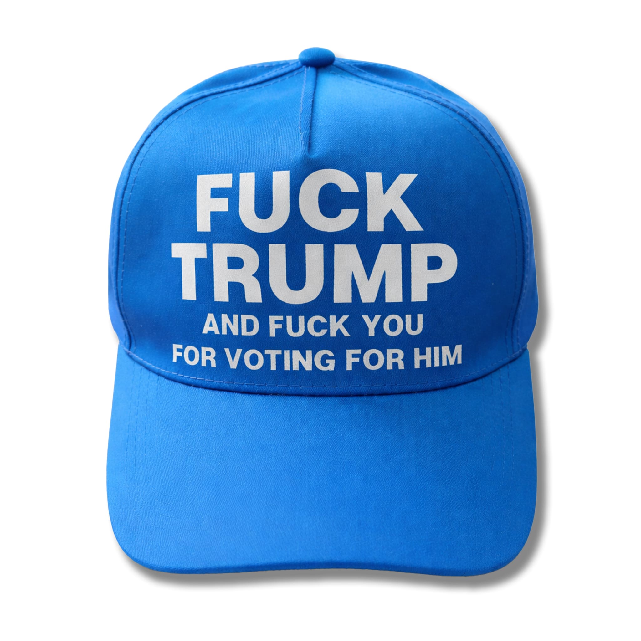 Fuck Trump And Fuck You For Voting For Him Hat 1 Fuck Trump And Fuck You For Voting For Him Hat 1