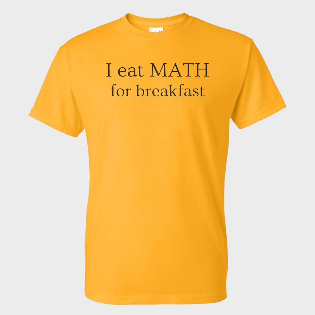 I Eat Math For Breakfast Shirt 4 I Eat Math For Breakfast Shirt 4