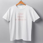 I Still Believe In Miracles Shirt