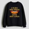 I Turn Hot Dogs Into Hot Logs Shirt 7 I Turn Hot Dogs Into Hot Logs Shirt 12
