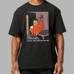 It's OK They Took My Oil Too Diddy Maduro Shirt