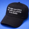 Not Right Now Kitten The Walls Are Closing In On Daddy Hat 3 Not Right Now Kitten The Walls Are Closing In On Daddy Hat 2