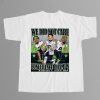 Seahawks 2026 We Did Not Care Shirt 7