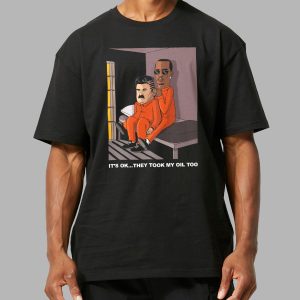 It's OK They Took My Oil Too Diddy Maduro Shirt 4