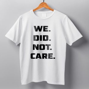 We Did Not Care Seahawks Shirt 11