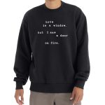 BTS Love Is A Window But I Saw A Door On Fire Shirt