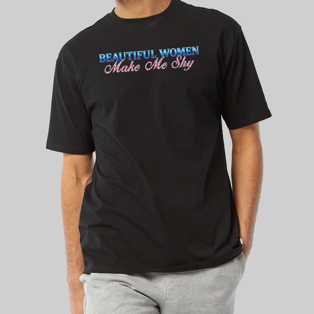Beautiful Women Make Me Shy Shirt 2 Beautiful Women Make Me Shy Shirt 10