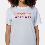 Dangerous When Wet Shirt