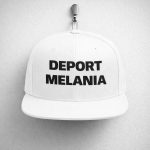 Deport Melania Hat