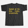 Heated All The Time Rivalry Occasionally Shirt 1