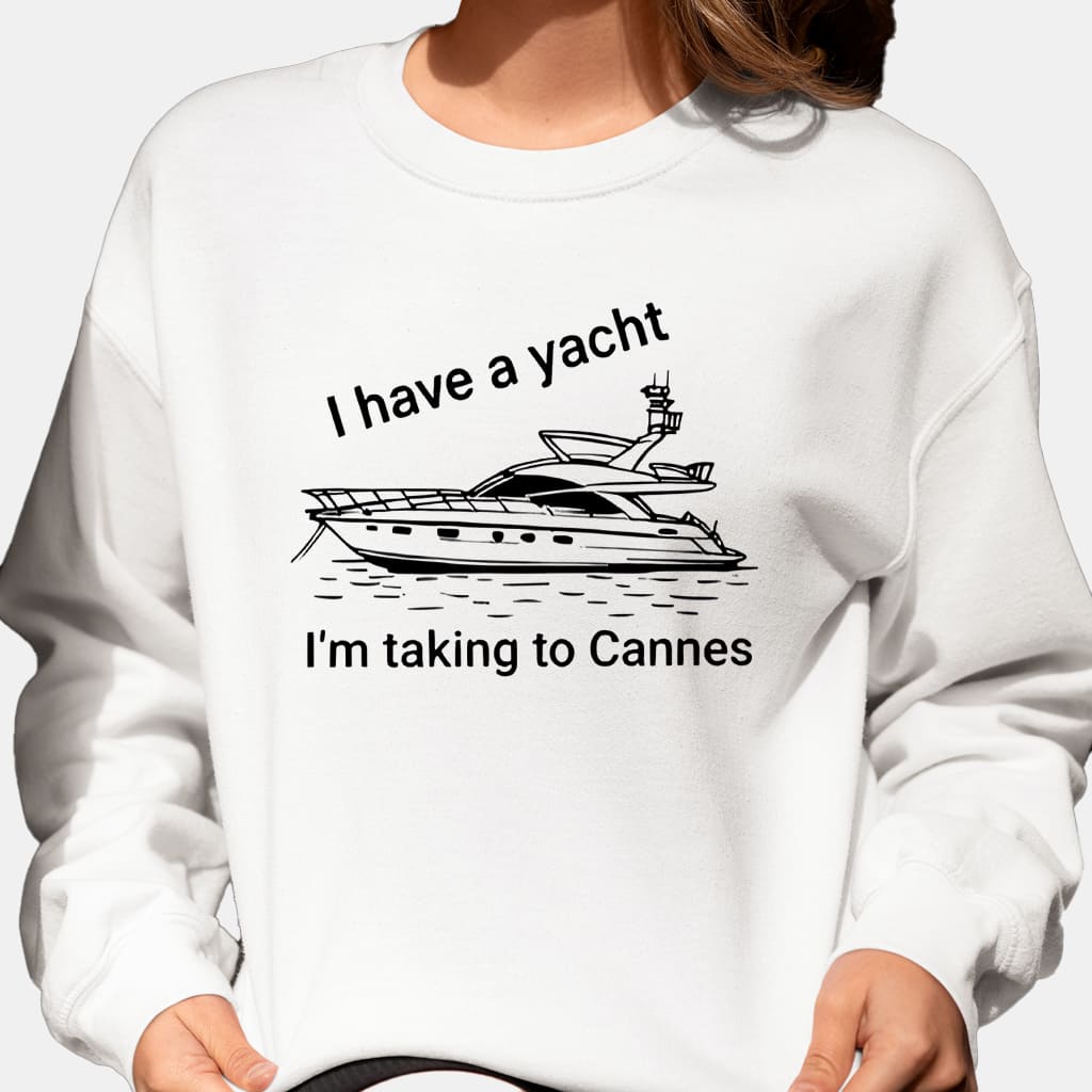 I Have A Yacht I'm Taking To Cannes Shirt 5 I Have A Yacht Im Taking To Cannes Shirt 8