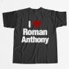 I Love Roman Anthony Shirt 12