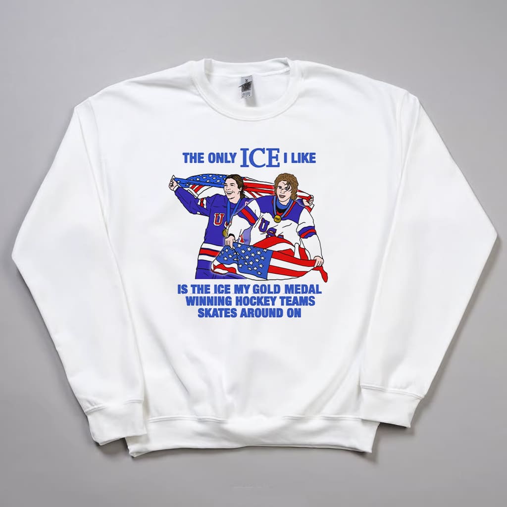 The Only Ice I Like Is The Ice My Gold Medal Winning Hockey Teams Shirt 5 The Only Ice I Like Is The Ice My Gold Medal Winning Hockey Teams Shirt 5