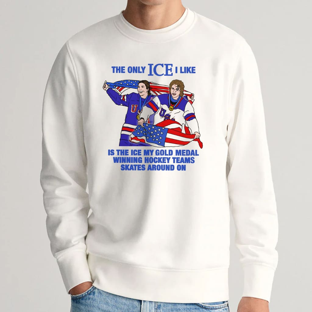 The Only Ice I Like Is The Ice My Gold Medal Winning Hockey Teams Shirt 5 The Only Ice I Like Is The Ice My Gold Medal Winning Hockey Teams Shirt 9