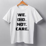 We Did Not Care Seahawks Shirt