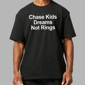 Chase Kids Dreams Not Rings Shirt 10