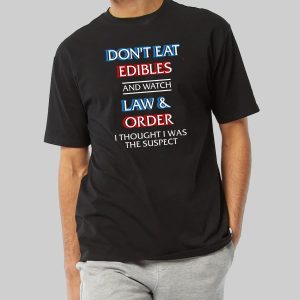 Dont Eat Edibles And Watch Law Order Shirt 1