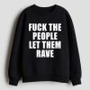 Alison Wonderland Fuck The People Let Them Rave Shirt 10 Alison Wonderland Fuck The People Let Them Rave Shirt 12
