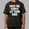 Alison Wonderland Fuck The People Let Them Rave Shirt 6 Alison Wonderland Fuck The People Let Them Rave Shirt 2