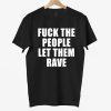 Alison Wonderland Fuck The People Let Them Rave Shirt 7 Alison Wonderland Fuck The People Let Them Rave Shirt 3