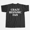 Crazy Hispanic Fan Shirt 12