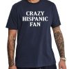 Crazy Hispanic Fan Shirt 26