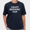 Crazy Hispanic Fan Shirt 5