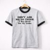 Don't Ask Me To Think I Was Hired For My Looks Tee Shirt 4 Dont Ask Me To Think I Was Hired For My Looks Tee Shirt 1