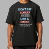 Dont Eat Edibles And Watch Law Order Shirt 13
