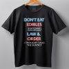 Dont Eat Edibles And Watch Law Order Shirt 14