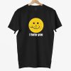 I Hate You Smiley Face Shirt 8