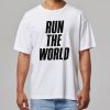 Run The World T-Shirt 6 Run The World T Shirt 3