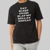 Eat Sleep Ough Slap My Bellay Repeat T Shirt