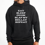 Eat Sleep Ough Slap My Bellay Repeat T-Shirt