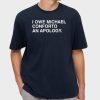 I Owe Michael Conforto An Apology Shirt 8