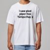 I Saw Pied Piper Live Tampa Day 2 Shirt 15