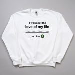 I Will Meet The Love Of My Life On Line 2 Shirt